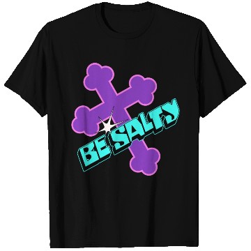 Discover Be Salty T Shirts