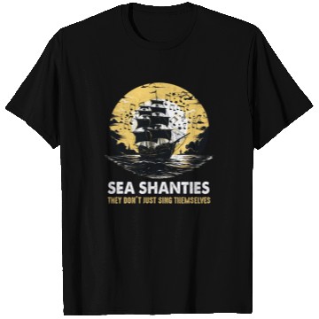 Discover Sea Shanties Sing Themselves Sea Shanty Ship T Shirts
