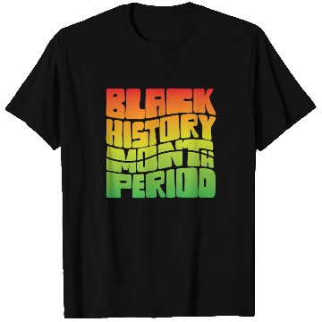 Discover Black History Month Period African American Pride T Shirts