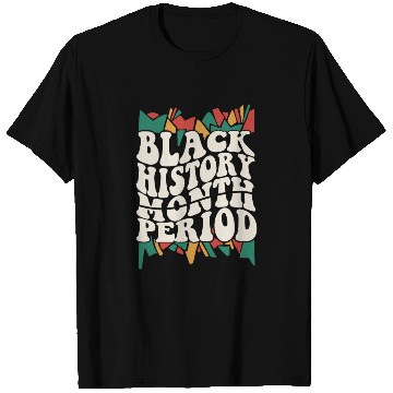 Discover Black History Month Period African American Pride T Shirts