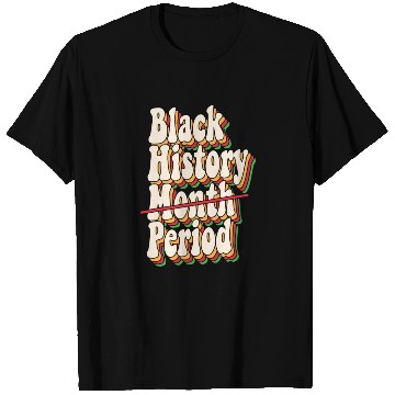 Discover Black History Month Period African American Pride T Shirts
