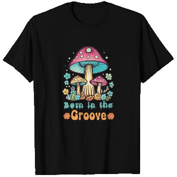 Discover Groovy Mushroom T Shirts: Born in the Groove