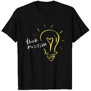 Discover Think Positive T Shirts