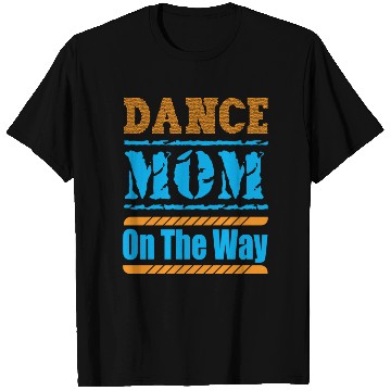 Discover Dance Mom On The Way T Shirts