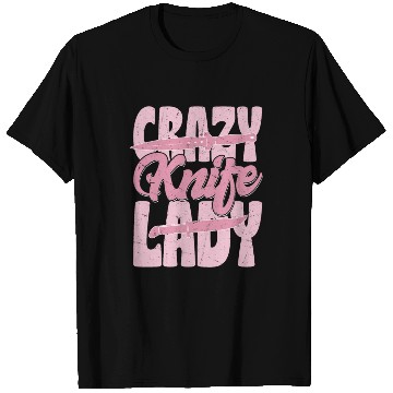Discover Crazy Knife Lady Hobby Knife Collector T Shirts