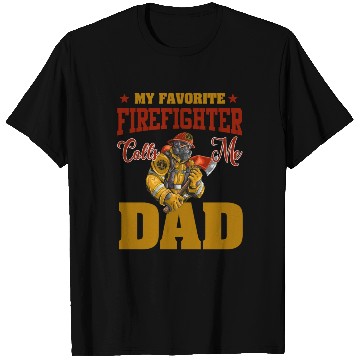 Discover My Favorite Firefighter Calls Me Dad T Shirts