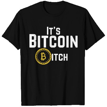 Discover Its Bitcoin Bitch T Shirts
