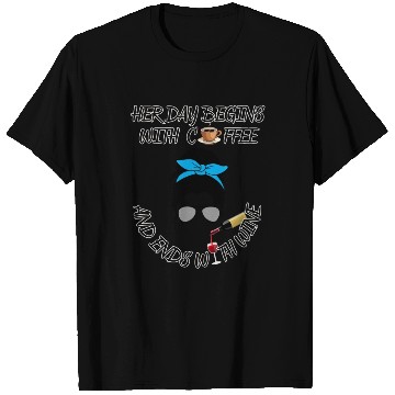 Discover Starts with coffee, ends with wine T Shirts