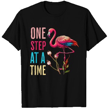 Discover One Step At A Time Flamingo Design T Shirts