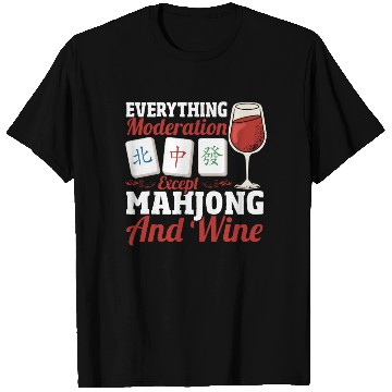 Discover Everything In Moderation Except Mahjong And Wine T Shirts