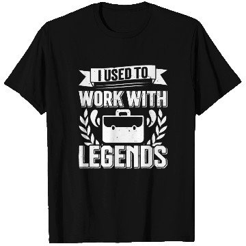 Discover Retirement I Used to Work With Legends Farewell T Shirts
