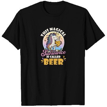 Discover Unicorn Magical Substance Called Beer T Shirts