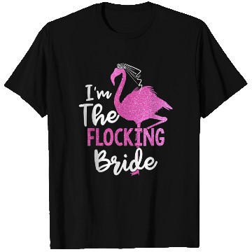 Discover I'm The Flocking Bride Flamingo Bachelorette Party T Shirts