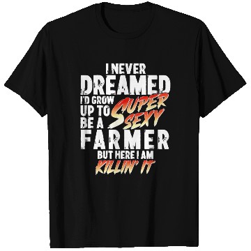 Discover Super Sexy Farmer Agriculture Gift Farmer T Shirts