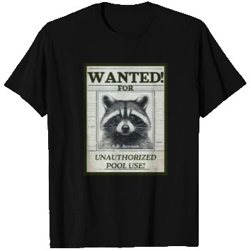 Discover Raccoon Wanted Poster for Unauthorized Pool Use T Shirts