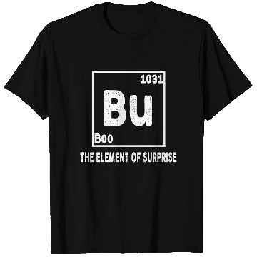 Discover Funny Bu Element of Surprise T Shirts