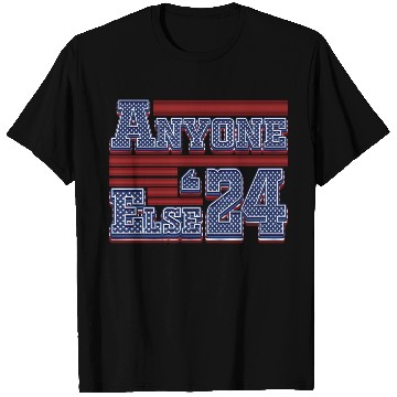Discover Anyone Else 2024 - 2024 Election T Shirts
