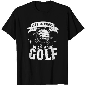 Discover Life is Short Play More Golf T Shirts