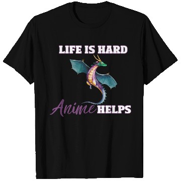 Discover Life is Hard, Anime Helps T Shirts