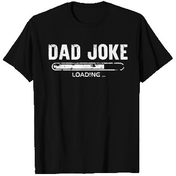 Discover Dad Joke Loading T Shirts