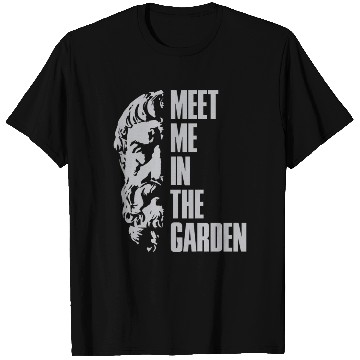 Discover Epicurus meet me in the garden T Shirts