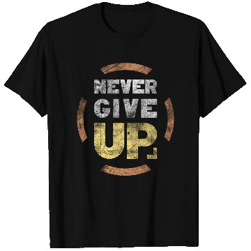 Discover never give up T Shirts