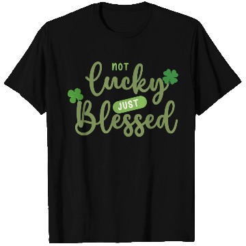 Discover Not Lucky Just Blessed T Shirts