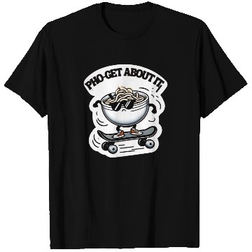 Discover Pho-get About It T Shirts
