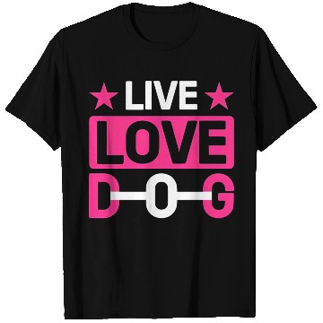 Discover Live love Dog T Shirts