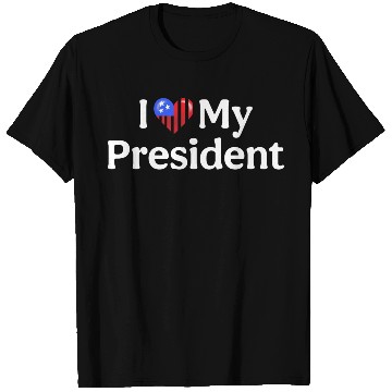 Discover I Love My President 2024 election T Shirts