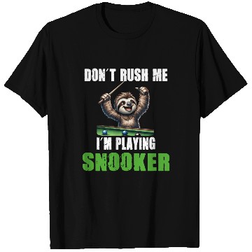 Discover Funny Sloth Snooker I Don't Rush Me I'm Playing T Shirts