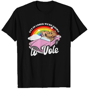 Discover Get In Loser We're Going To Vote Get Out The Vote T Shirts