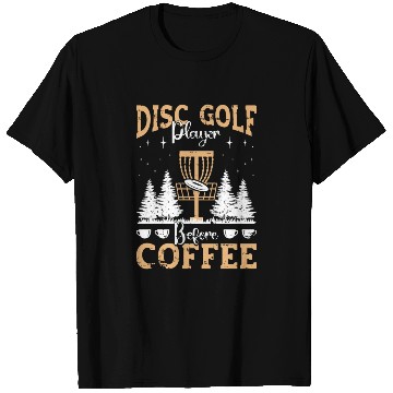 Discover Disc Golf Player Before Flying Disc Coffee Lover T Shirts