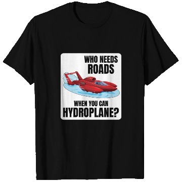 Discover Hydroplane Racing Adventure: Leave Roads Behind! T Shirts