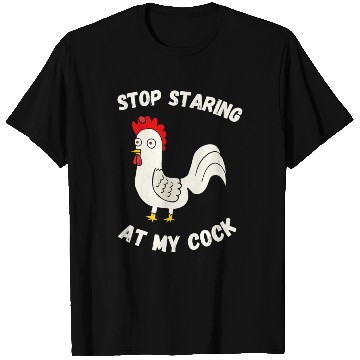 Discover Stop Staring At My Cock T Shirts