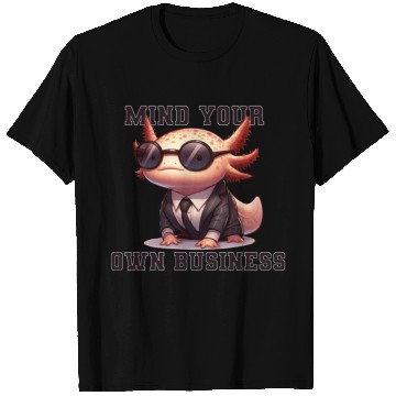 Discover Mind your own business - Axolotl T Shirts