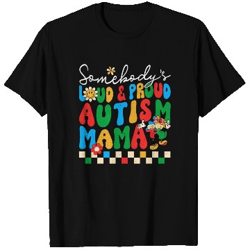 Discover Somebody's Loud & Proud Autism Mama T Shirts