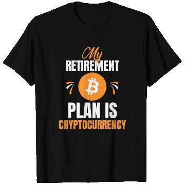 Discover My Retirement Plan Is Cryptocurrency T Shirts