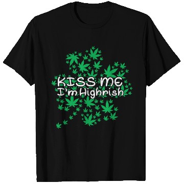 Discover Irish Clover Weed Kiss Me Highish T Shirts