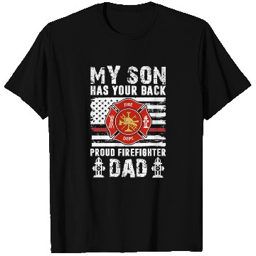 Discover My Son Has Your Back Proud Firefighter Dad T Shirts