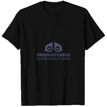 Discover BIRDWATCHING NATURES REALITY SHOW T Shirts