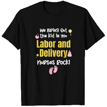 Discover We Bring Out The Kid In You Labor and Delivery T Shirts