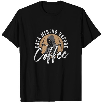 Discover Data Mining Before Coffee Programmer Coffee Lover T Shirts