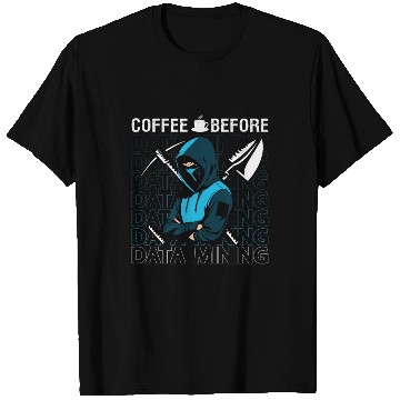 Discover Data Miner Coffee Before Data Science Coffee Lover T Shirts