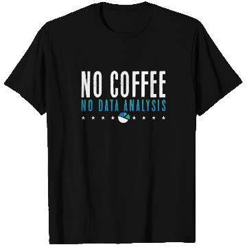 Discover Data Analyst No Coffee No Programmer Coffee Lover T Shirts