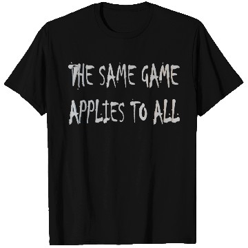 Discover The same game applies to all T Shirts