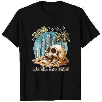 Discover 305 UNTIL the END - Miami Beach Skull T Shirts