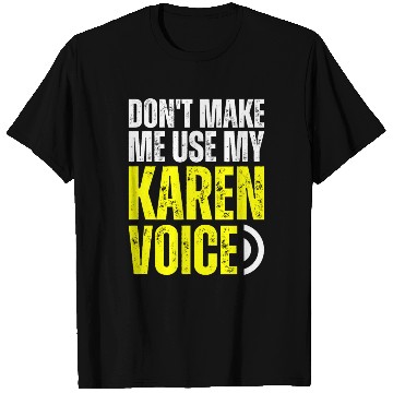 Discover Don't Make Me Use My Karen Voice Calm Down Karen T Shirts