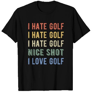 Discover Funny Golfer - I Hate Golf I T Shirts