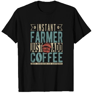 Discover Instant Farmer Just Add Coffee T Shirts